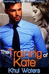 The Training of Kate by Khul Waters The Training of Kate by Khul Waters