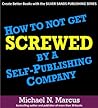 How to not Get Screwed by a Self-Publishing Company (Silver Sands Publishing Series)