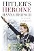 Hitler's Heroine: Hanna Reitsch