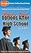 Options After High School: Steps to Success for College or Career (The HomeScholar's Coffee Break Book series 27)