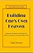 Building One's Own Heaven: And Two Essays on Belief