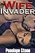 Wife Invader by Penelope Stone Wife Invader by Penelope Stone