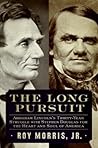 The Long Pursuit: Abraham Lincoln's Thirty-Year Struggle with Stephen Douglas for the Heart and Soul of America Book cover for The Long Pursuit: Abraham Lincoln's Thirty-Year Struggle with Stephen Douglas for the Heart and Soul of America