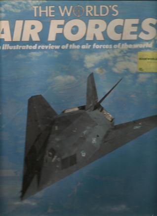 The World's Air Forces: Illustrated review of the air forces of the world (Hardcover)