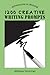 1200 Creative Writing Prompts (Adventures in Writing)