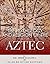 The Mythology and Religion of the Aztec