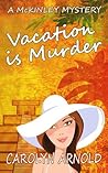 Vacation is Murder by Carolyn Arnold
