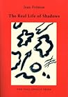 The Real Life of Shadows