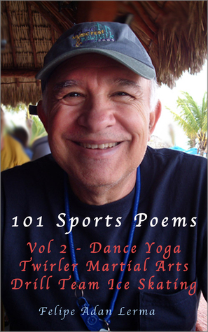 101 Sports Poems Vol 2 Dance * Yoga * Martial Arts * Drill Team * Twirler * Ice Skating