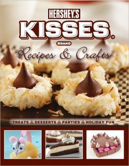 Hershey's Kisses Recipes & Crafts: Treats, Desserts, Parties, Holida Fun
