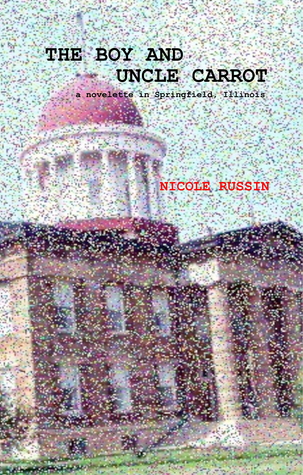 The Boy and Uncle Carrot: A Novelette in Springfield, Illinois