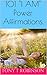101 "I AM" Power Affirmations. by Tony T. Robinson