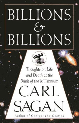 Billions and Billions: Thoughts on Life and Death at the Brink of the Millennium