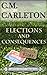 Elections and Consequences by C.M. Carleton