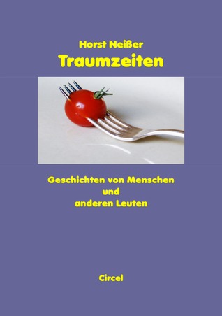 Traumzeiten: Geschichten von Menschen und anderen Leuten (German Edition)