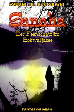 SANAHA - DER FEENSCHATZ IM BOKWALJASEE (German Edition)