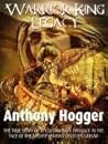 Warrior King Legacy by Anthony Hogger