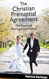 The Christian Prenuptial Agreement by Patricia  Hartman