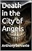 Death in the City of Angels...