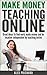 Make Money Teaching Online:...