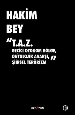 T.A.Z, Geçici Otonom Bölge, Ontolojik Anarşi, Şiirsel Terörizm