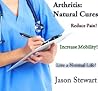 Arthritis : Natural Cures that will Remove Pain, Increase Mobility and Get You Back to a Normal Life in Days