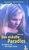Das eiskalte Paradies. Ein Mädchen bei den Zeugen Jehovas by Jana Frey