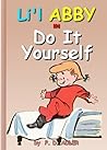 Kids Books: "Do It Yourself" (Children Books and Bedtime Stories; Comic Books and Action and Adventure Stories for Kids, Beginner Readers Ages 6-8): Stories ... Adventures of Li'l ABBY Book 2)