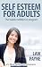 Self Esteem For Adults: A C...