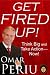 Get Fired Up! Think Big and...