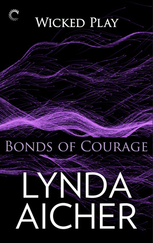 Bonds of Courage (Wicked Play, #6)