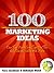 100 Marketing Ideas: Our Top Marketing Tips For The Web, Social, Video and More