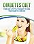 Diabetes Diet: Food and Lifestyle Changes to Cure Your Diabetes Forever (Taking Control Of Your Diabetes with Proven Diabetes Diet Meal Plan. Proven 1200-1800 Calorie Diabetes Diet Plan.)