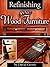 Refinishing Your Wood Furniture by David Crowe