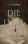Die I Will Not (John Chase/Penelope Wolfe Regency Mysteries, #3)