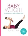 Baby Weight: The Complete Guide to Prenatal and Postpartum Fitness