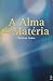 A Alma da Matéria