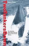 Two Tankers Down: The Greatest Small-Boat Rescue In U.S. Coast Guard History Two Tankers Down: The Greatest Small-Boat Rescue In U.S. Coast Guard History