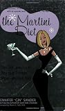 The Martini Diet: The Self-indulgent Way to a Thinner, More Fabulous You! The Martini Diet: The Self-indulgent Way to a Thinner, More Fabulous You!