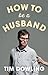 How to Be a Husband