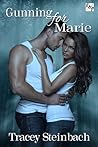 Gunning For Marie by Tracey Steinbach