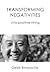 Transforming Negativities