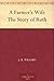 A Farmer's Wife The Story of Ruth by J.H. Willard