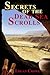 Secrets of the Dead Sea Scrolls by Logan Crowe