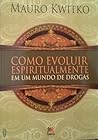 Como evoluir espiritualmente em um mundo de drogas