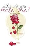 Why do you hate me?