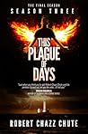 This Plague of Days, Season Three