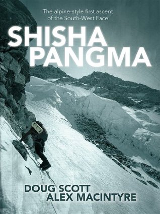 Shishapangma: The Alpine-style First Ascent of the South-West Face (Kindle Edition)