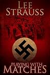 Playing with Matches by Lee Strauss
