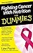Fighting Cancer With Nutrition For Dummies